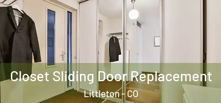 Closet Sliding Door Replacement Littleton - CO