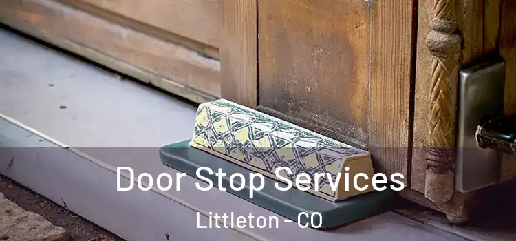 Door Stop Services Littleton - CO