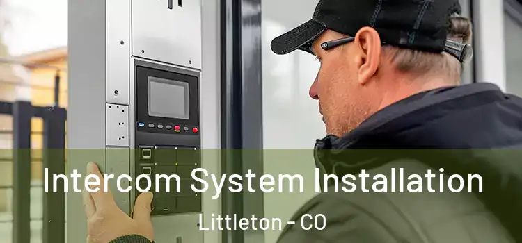 Intercom System Installation Littleton - CO