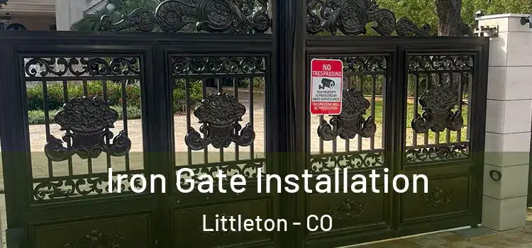 Iron Gate Installation Littleton - CO