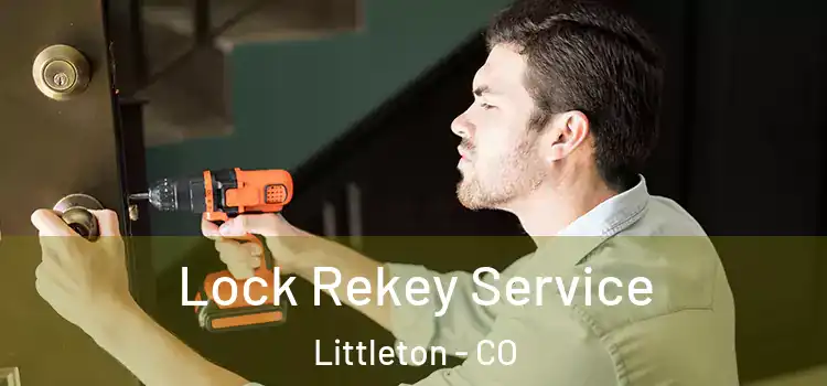 Lock Rekey Service Littleton - CO