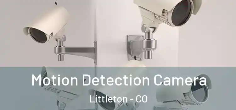  Motion Detection Camera Littleton - CO