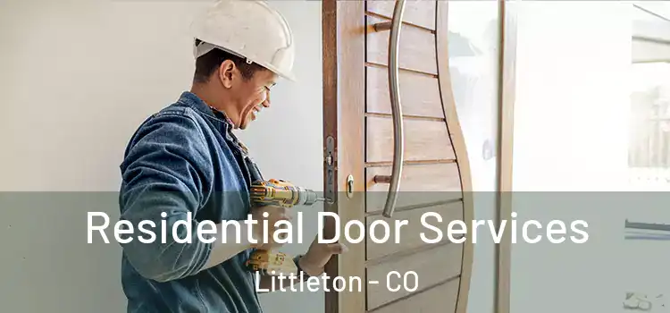 Residential Door Services Littleton - CO