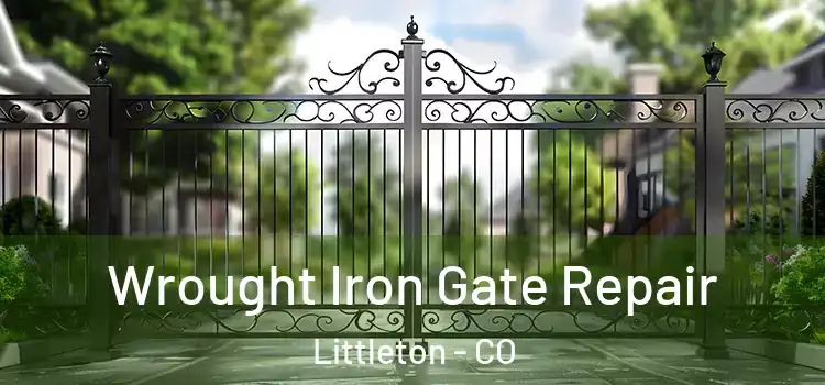 Wrought Iron Gate Repair Littleton - CO